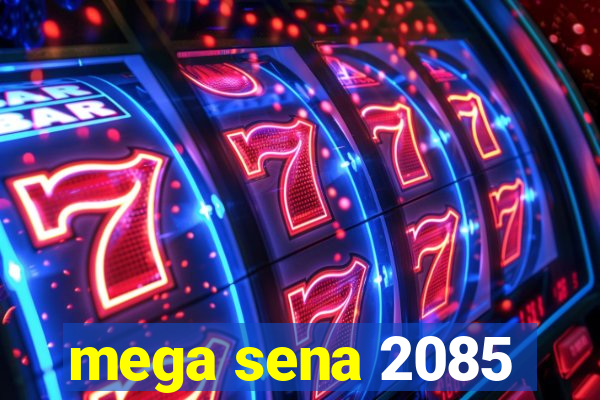 mega sena 2085